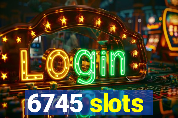 6745 slots